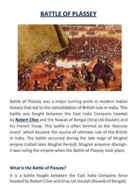 La Batalla de Plassey: Un Enfrentamiento Decisivo entre el Imperio Mughal y la Compañía Británica de las Indias Orientales